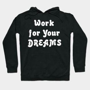 WORK FOR YOUR DREAMS Hoodie